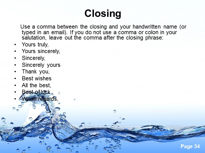Closing      Use a comma between the closing and your
